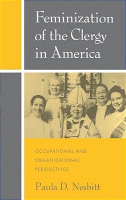Feminization Of The Clergy In America: Occupational And Organizational Perspectives-..