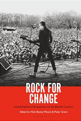 Rock For Change: Interdisciplinary Perspectives On The Benefit Concert-..