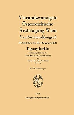 Vierundzwanzigste Österreichische Ärztetagung Wien: Van-Swieten-kongreß, 19. Oktober Bis 24. Oktober 1970. Tagungsbericht-..