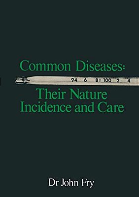 Common Diseases: Their Nature Incidence And Care-..
