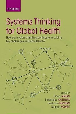 Systems Thinking For Global Health: How Can Systems-Thinking Contribute To Solving Key Challenges In Global Health?-..