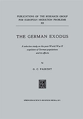 The German Exodus: A Selective Study On The Post-World War II Expulsion Of German Populations And Its Effects-..