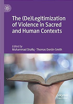 The (De)legitimization Of Violence In Sacred And Human Contexts-..