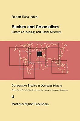 Racism And Colonialism: Essays On Ideology And Social Structure-..