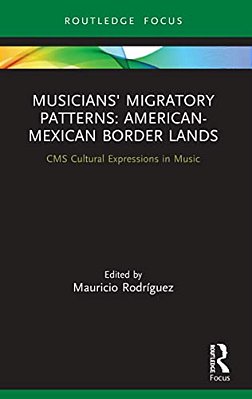 Musicians' Migratory Patterns: American-Mexican Border Lands-..