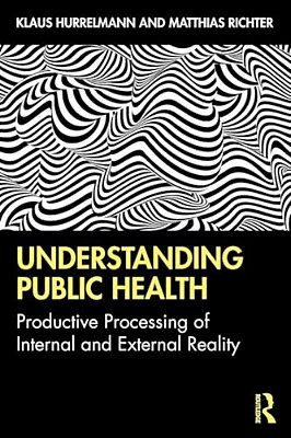 Understanding Public Health: Productive Processing Of Internal And External Reality-..