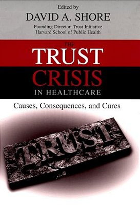 The Trust Crisis In Healthcare: Causes, Consequences, And Cures-..