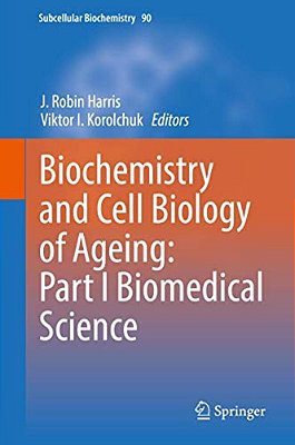 Biochemistry And Cell Biology Of Ageing: Part I Biomedical Science-..