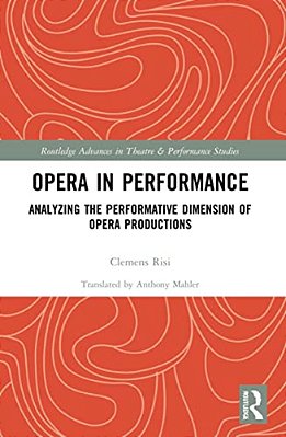 Opera In Performance: Analyzing The Performative Dimension Of Opera Productions-..