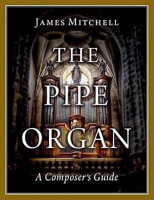 The Pipe Organ: A Composer's Guide-..