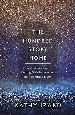 The Hundred Story Home: A Memoir Of Finding Faith In Ourselves And Something Bigger-..