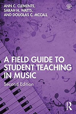A Field Guide To Student Teaching In Music-..