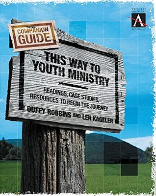 This Way To Youth Ministry - Companion Guide: Readings, Case Studies, Resources To Begin The Journey-..