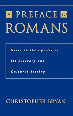 A Preface To Romans: Notes On The Epistle In Its Literary And Cultural Setting-..