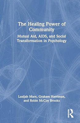 The Healing Power Of Community: Mutual Aid, Aids, And Social Transformation In Psychology-..