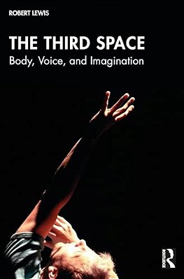 The Third Space: Body, Voice, And Imagination-..