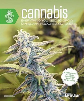 Cannabis: Everything You Need To Grow Marijuana Indoors And Outdoors-..