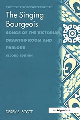 The Singing Bourgeois: Songs Of The Victorian Drawing Room And Parlour-..