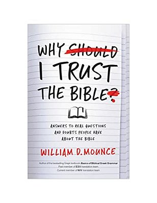 Why I Trust The Bible: Answers To Real Questions And Doubts People Have About The Bible-..