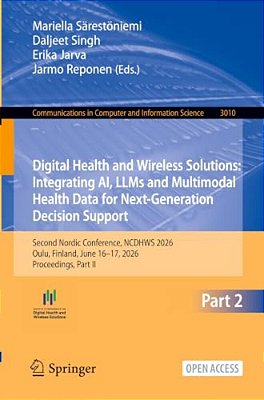 Digital Health And Wireless Solutions: Integrating Ai, Llms And Multimodal Health Data For Next-Generation Decision Support: Second Nordic Conference,-..