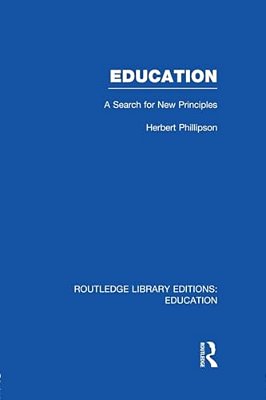 Education (Rle Edu K): A Search For New Principles-..