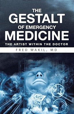 The Gestalt Of Emergency Medicine: The Artist Within The Doctor-..