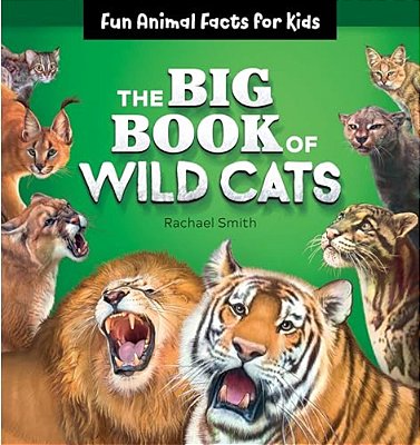 The Big Book Of Wild Cats: Fun Animal Facts For Kids-..