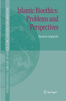 Islamic Bioethics: Problems And Perspectives-..
