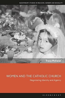 Women And The Catholic Church: Negotiating Identity And Agency-..
