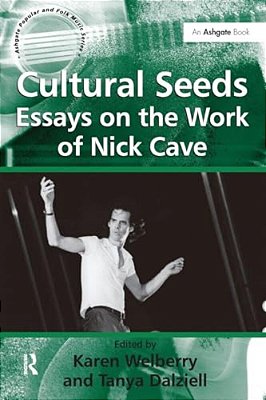 Cultural Seeds: Essays On The Work Of Nick Cave-..