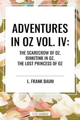 Adventures In Oz: The Scarecrow Of Oz, Rinkitink In Oz, The Lost Princess Of Oz-..