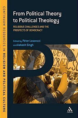 From Political Theory To Political Theology: Religious Challenges And The Prospects Of Democracy-..