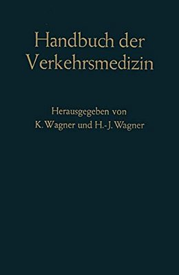 Handbuch Der Verkehrsmedizin: Unter Berücksichtigung Aller Verkehrswissenschaften-..