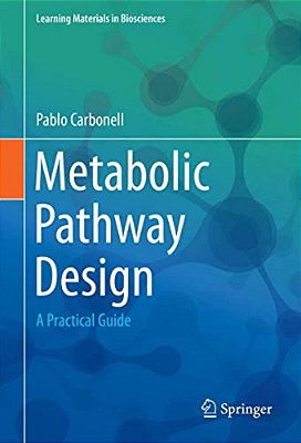 Metabolic Pathway Design: A Practical Guide-..