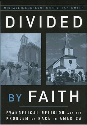 Divided By Faith: Evangelical Religion And The Problem Of Race In America-..
