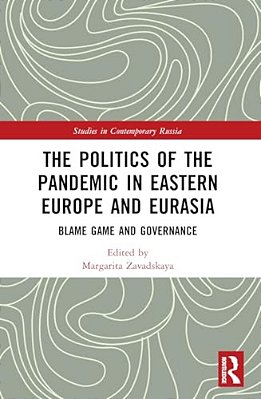 The Politics Of The Pandemic In Eastern Europe And Eurasia: Blame Game And Governance-..