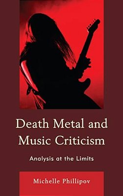 Death Metal And Music Criticism: Analysis At The Limits-..