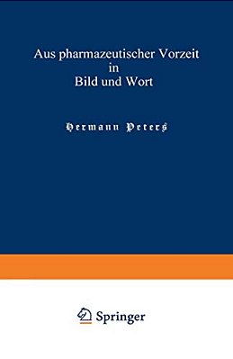 Aus Pharmazeutischer Vorzeit In Bild Und Wort: Neue Folge-..