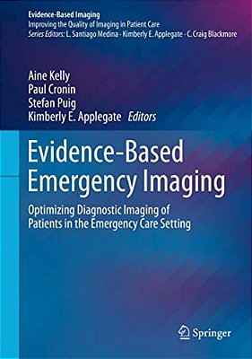 Evidence-Based Emergency Imaging: Optimizing Diagnostic Imaging Of Patients In The Emergency Care Setting-..