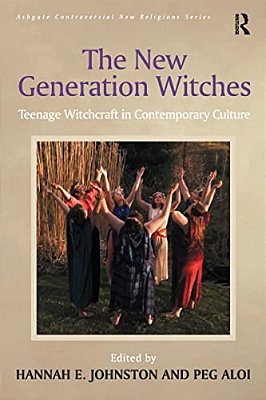 The New Generation Witches: Teenage Witchcraft In Contemporary Culture-..