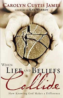 When Life And Beliefs Collide: How Knowing God Makes A Difference-..