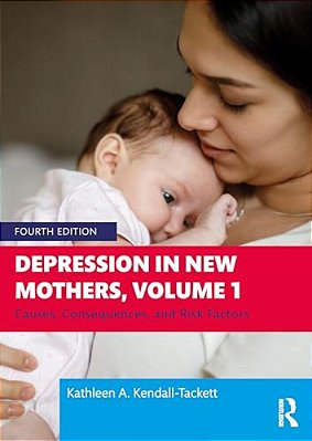 Depression In New Mothers, Volume 1: Causes, Consequences, And Risk Factors-..