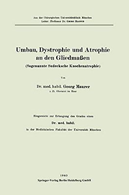 Umbau, Dystrophie Und Atrophie An Den Gliedmaßen: Sogenannte Sudecksche Knochenatheraphie-..