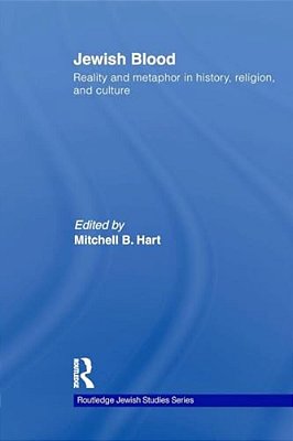 Jewish Blood: Reality And Metaphor In History, Religion And Culture-..