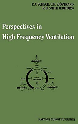 Perspectives In High Frequency Ventilation: Proceedings Of The International Symposium Held At Erasmus University, Rotterdam, 17-18 September 1982-..