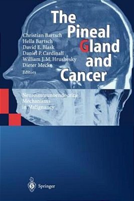 The Pineal Gland And Cancer: Neuroimmunoendocrine Mechanisms In Malignancy-..