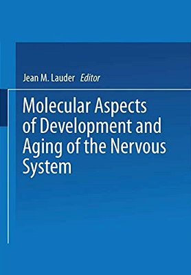 Molecular Aspects Of Development And Aging Of The Nervous System-..