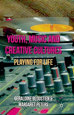 Youth, Music And Creative Cultures: Playing For Life-..