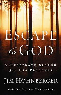 Escape To God: A Desperate Search For His Presence-..