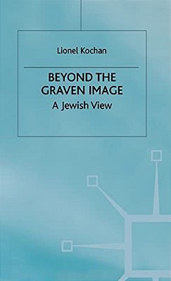 Beyond The Graven Image: A Jewish View-..